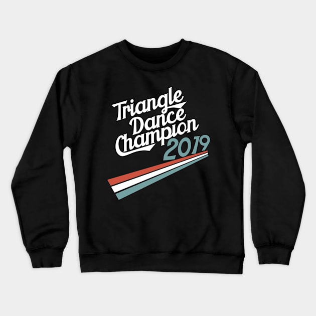 Triangle Dance Champion Crewneck Sweatshirt by LovableDuck